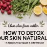 How to detox skin through diet naturally